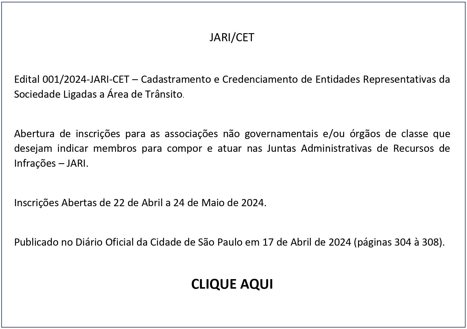 CLIQUE AQUI - Jari/CET Edital 001/2024-JARI-CET – Cadastramento e Credenciamento de Entidades Representativas da Sociedade Ligadas a Área de Trânsito. 